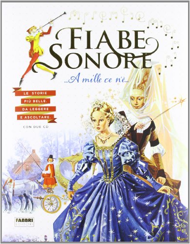 Fiabe sonore. A mille ce n'è… Le storie più belle da leggere e ascoltare.  Ediz. illustrata. Con 2 CD Audio (Vol. 1) – Giochi e Prodotti per l'Età  Evolutiva